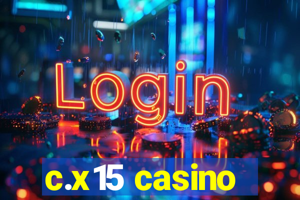 c.x15 casino